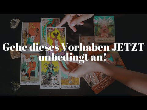 GEHE DIESES VORHABEN JETZT AN • Wichtiger Schritt • Geschenke warten • SEELENBOTSCHAFT • TAROT