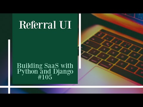 Referral UI - Building SaaS with Python and Django #105 thumbnail