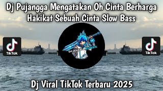 Download lagu DJ HAKIKAT SEBUAH CINTA SLOW BASS  DJ PUJANGGA MENGATAKAN OH CINTA BERHARGA VIRAL TIKTOK TERBARU2025 mp3