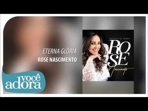 Eterna Gloria - Rose Nascimento