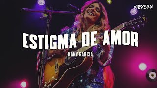 Kany García - Estigma De Amor (Letra)