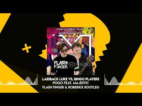 Laidback Luke, Bingo Players - POGO (Flash Finger & Roberkix Bootleg)