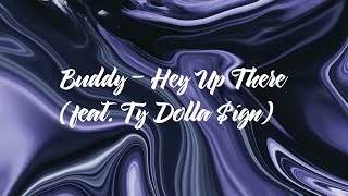 Buddy - Hey Up There (feat. Ty Dolla $ign)