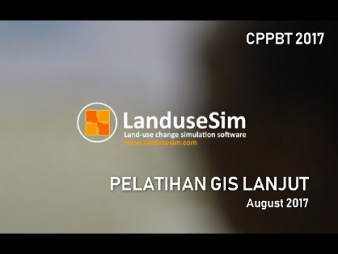 LanduseSim Workshop 2017 (Pelatihan GIS Lanjut - Geosimulation)