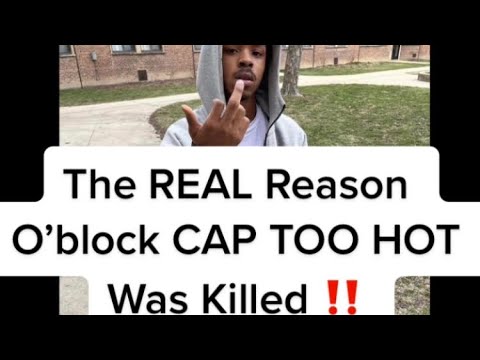The real reason O’block cap too hot was shot & killed