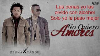 Ozuna ft. Yandel - No Quiero Amores( LETRA)