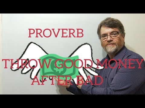 English Tutor Nick P Proverbs (134) Throw Good Money After Bad
