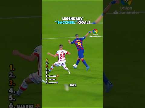 LEGENDARY BACKHEEL GOALS