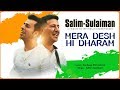 Mera Desh Hi Dharam Salim Sulaiman Independence Day Special