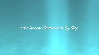 Like Incense, Sometimes By Step With Subtitles (Lyrics)