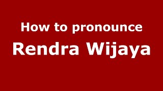 How to pronounce Rendra Wijaya