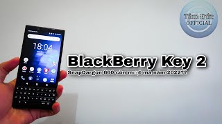 Chia sẻ cảm nhận BlackBerry Key 2 trên cương vị người dùng | TÂM ĐỨC OFFICIAL