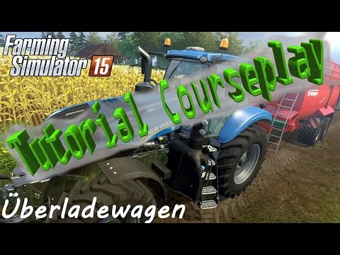 LS2015 Courseplay Tutorial (Teil 02) - Überladewagen