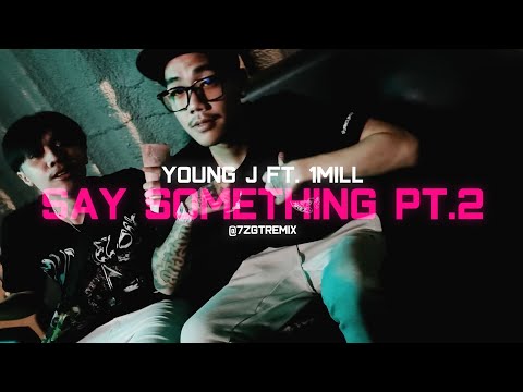 YOUNG J ft. 1MILL - "SAY SOMETHING PT.2" (7ZGT REMIX)