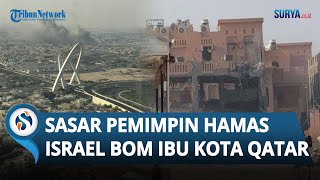 Sasar Pemimpin Hamas, Militer Israel Lancarkan Serangan Udara Targetkan Ibu Kota Qatar, Doha