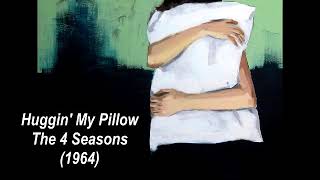 Huggin&#39; My Pillow