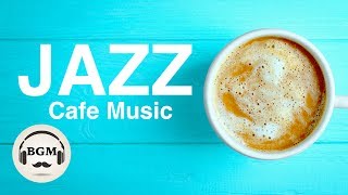 JAZZ INSTRUMENTAL MUSIC - RELAXING CAFE MUSIC - BACKGROUND MUSIC FOR STUDY, WORK