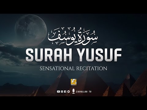 Sensational recitation of Surah Yusuf سورة يوسف | Heart Touching | Zikrullah TV