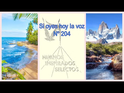 Si oyes hoy la voz  - Himnos Inspirados Selectos Nº 204