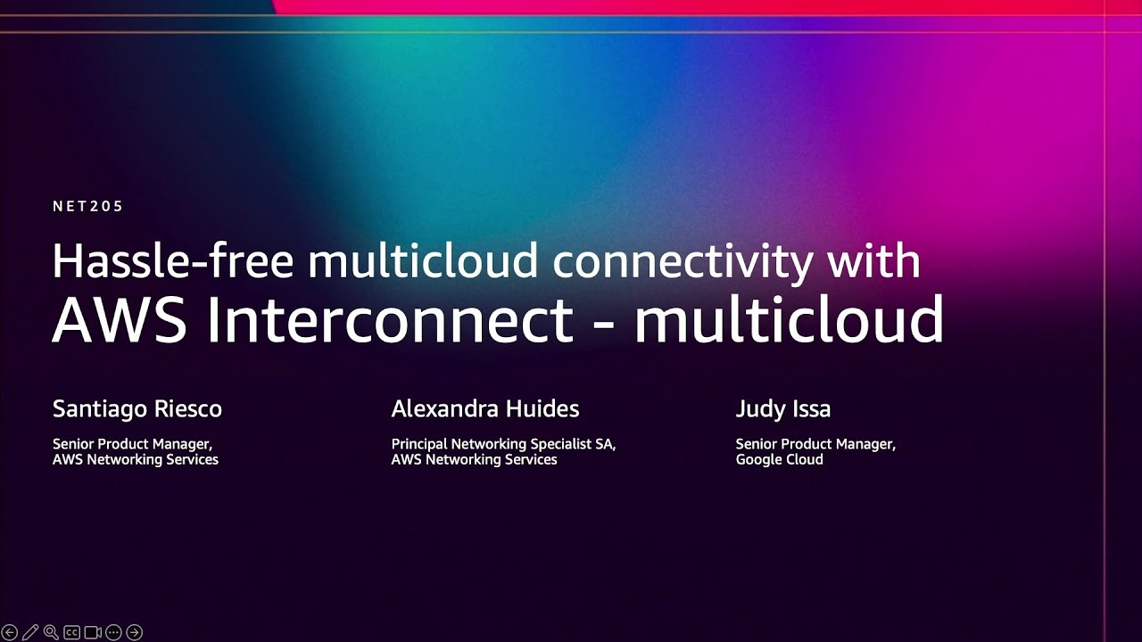 AWS re:Invent 2025 - Hassle-free multicloud connectivity with AWS Interconnect - Multicloud (NET205)