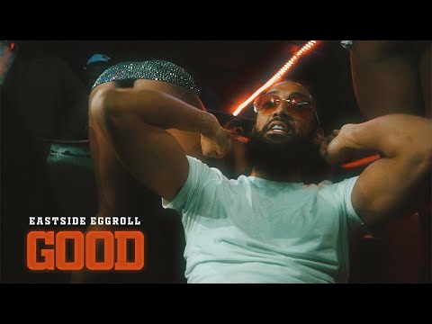 EastsideEggroll - “Good” (Official Music Video)