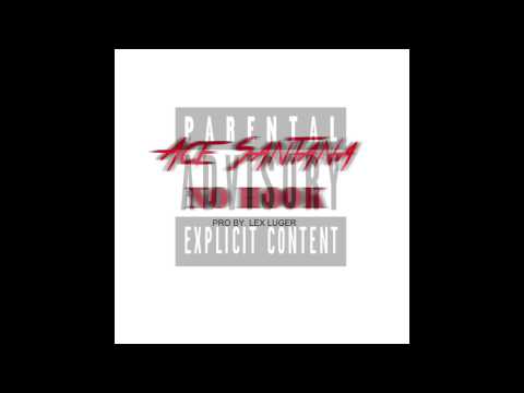 Ace Santana | No Hook (Prod By. Lex Luger)