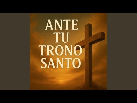 Ante Tu Trono Santo