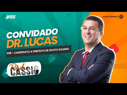 Dr. Lucas, pré-candidato a Prefeito de Souto Soares-BA - PodCássio #88