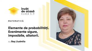 "Elemente de probabilități. Evenimente sigure, imposibile, aliatorii"