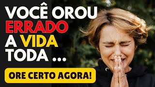 Você Está Orando Errado? Descubra A Oração Certa Agora!