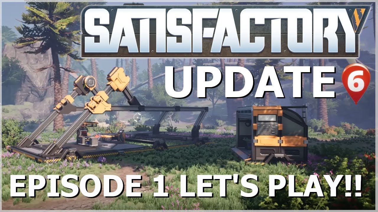 Satisfactory Update 6 Playthrough Episode 1 : Onboarding and HUB Building in the Northern Forest