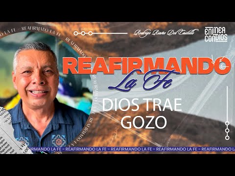 DIOS TRAE GOZO /REAFIRMANDO LA FE /???? /26/ABRIL/2024