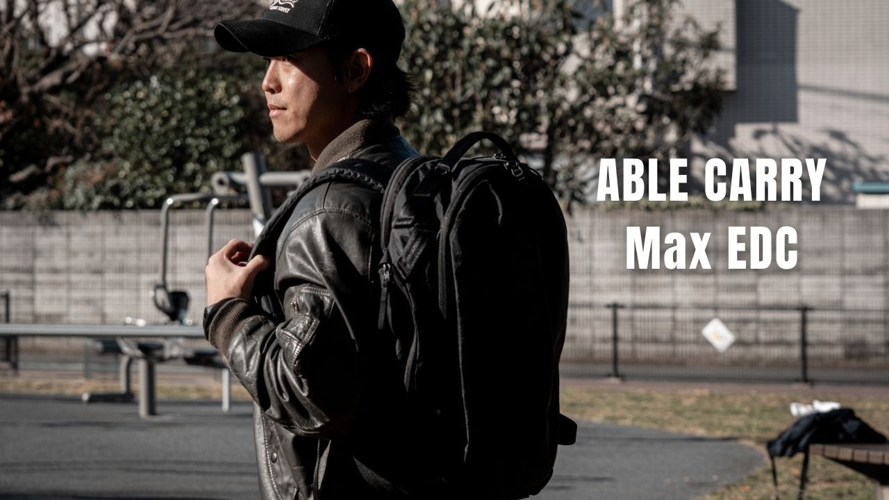 ABLE CARRY Mac EDC ー仕事 旅行 筋トレに最適なBackpackー