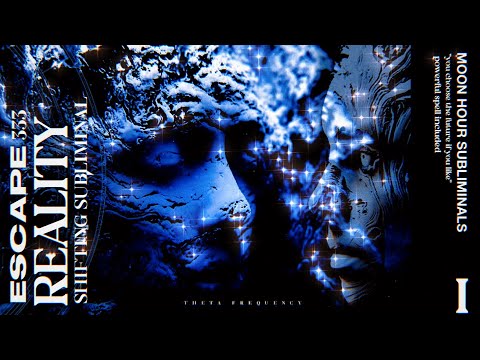 𝟑𝟑𝟑* ESCAPE TO YOUR DESIRED REALITY; THETA SHIFTING ★