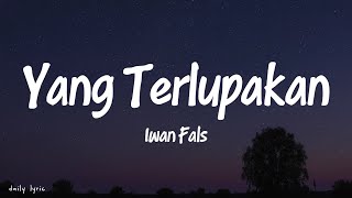Download lagu Yang Terlupakan - Iwan Fals (Lirik Lagu) mp3