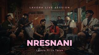 Download lagu Nresnani - LAVORA Ft La Tasya (Live Session) mp3 Download lagu Nresnani - LAVORA Ft La Tasya (Live Session) mp3