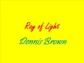 RIP Dennis Brown Ray of Light
