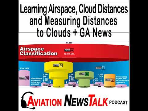 250 Learning Airspace and Measuring Distances to Clouds + GA News
