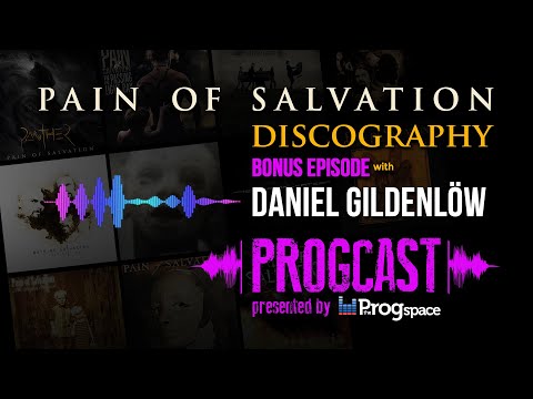 PROGCAST - Bonus Episode: PAIN OF SALVATION Discography with Daniel Gildenlöw
