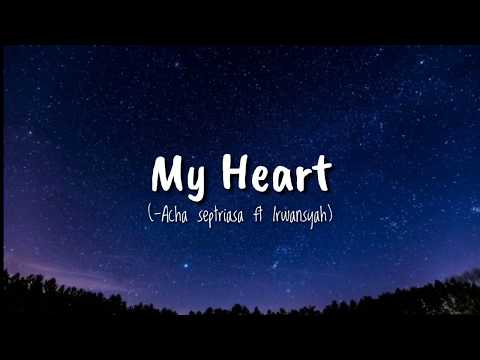 My Heart (-Acha Septriasa ft Irwansyah ) Vidio lirik
