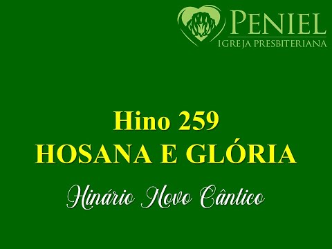 Hinário Novo Cântico, Hino 259   "Hosana e glória"