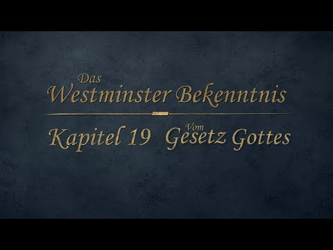Westminster Bekenntnis - Kapitel 19 - Vom Gesetz Gottes