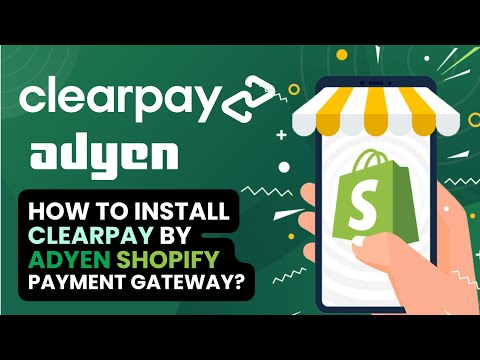 How to install and configure ClearPay BY Adyen Shopify Payment Gateway Application
