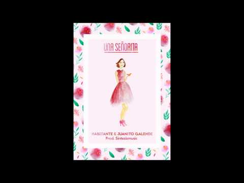 Una Señorita - Habitante & Juanito Galende (Prod.Sintezis Music)