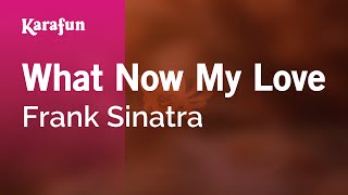 What Now My Love - Frank Sinatra | Karaoke Version | KaraFun