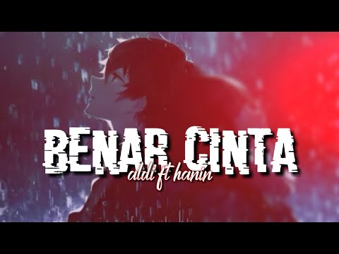 Hanin Dhiya ft Aldi Maldini - benar cinta |•lirik•|