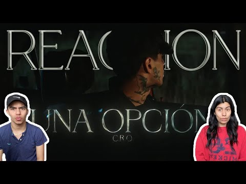 MEXICANOS REACCIONAN II C.R.O - Una Opción (Video Oficial)