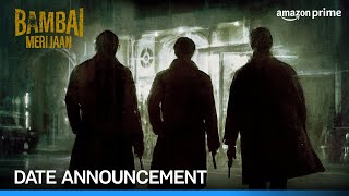 Bambai Meri Jaan - Date Announcement | Prime Video India