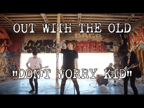 Dont Worry Kid - Out With The Old