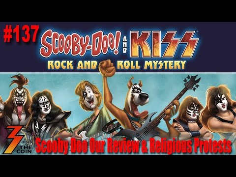 Ep. 137 Scooby Doo and KISS, Our Review & Religious Protests